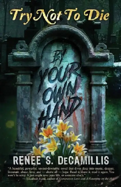 Try Not to Die: By Your Own Hand: An Adult Interactive Adventure by Decamillis, Renee S.