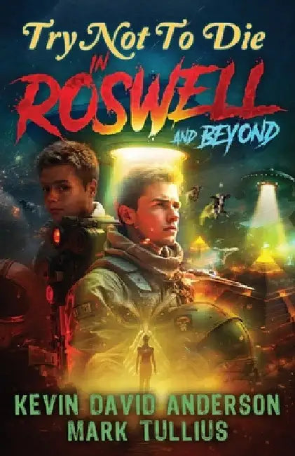 Try Not to Die: In Roswell and Beyond: An Interactive Adventure by Anderson, Kevin David