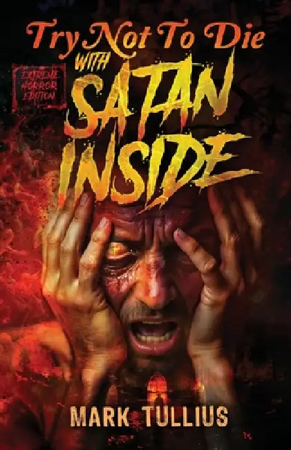 Try Not to Die: With Satan Inside: An Extreme Interactive Adventure by Mark Tullius, Andrew Najberg