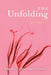 The Unfolding by Rosemerry Wahtola Trommer