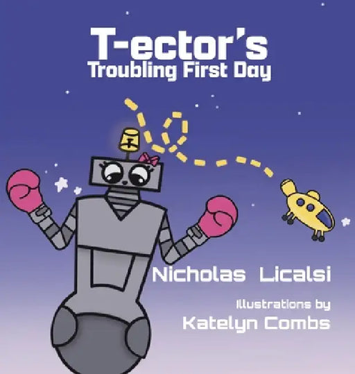 T-ector's Troubling First Day by Nicholas Licalsi, Katelyn Combs