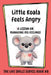 Little Koala Feels Angry: A Lesson on Managing Big Feelings by Amanda Aliff