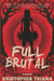 Full Brutal by Triana, Kristopher