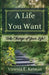 A Life You Want: Take Charge of Your Life! by Vanessa E. Kelman