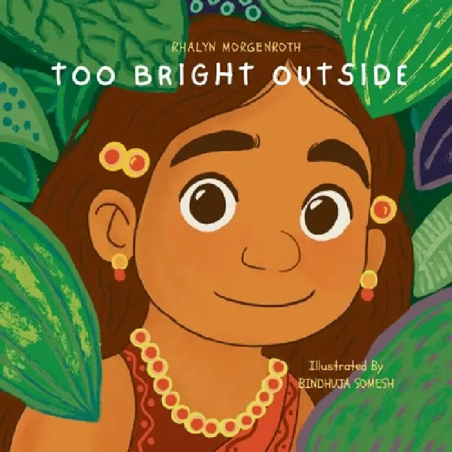 Too Bright Outside by Rhalyn Morgenroth, Bindhuja Somesh