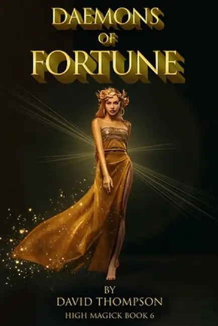 Daemons of Fortune: The Golden Goddess and The Seven Daemons of Fortune by David Thompson