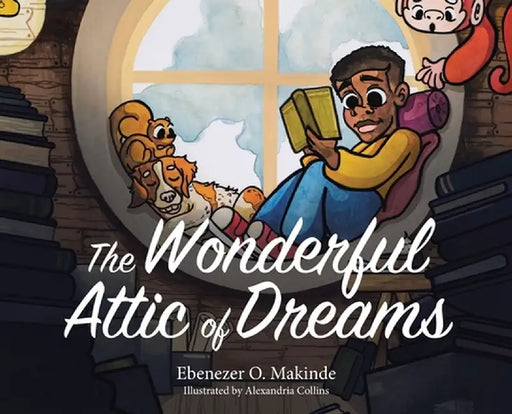 The Wonderful Attic of Dreams by Ebenezer O. Makinde