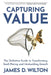 Capturing Value: The Definitive Guide to Transforming SaaS Pricing and Unshackling Growth by James D. Wilton
