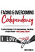 Facing and Overcoming Codependency: Practical Guidance to Fix Your Codependency, Stop Being a People Pleaser, and Start Loving Yourself by Nedelcu, Andrei