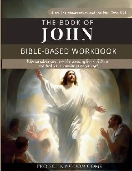 The Book of John I Kids Workbook to Help Children Study and Understand the Bible I Biblical quizzes for kids ages 9 and above: Bible-Base Workbook, Bi by Florence Kariuki, Grace Njuguna