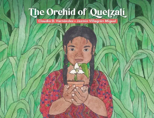 The Orchid of Quetzalí by Claudia D. Hernández