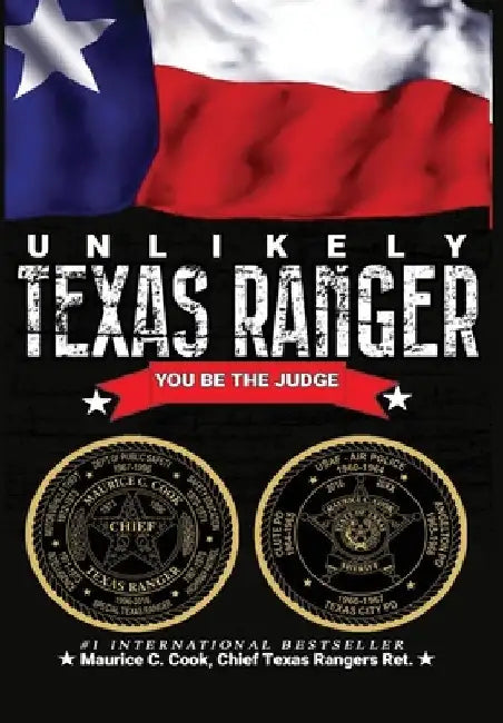 Unlikely Texas Ranger: You Be the Judge by Maurice C. Cook