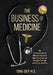The Business of Medicine: The Definitive Guide to Help New Physicians Start Their Career on the Right Path and Avoid Costly Mistakes by Tung Giep