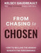 From Chasing to Chosen by Kelsey Gaudreault