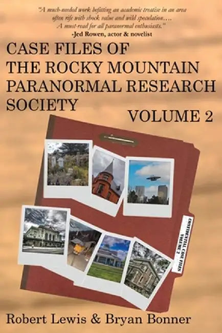 Case Files of the Rocky Mountain Paranormal Research Society Volume 2 by Robert Lewis