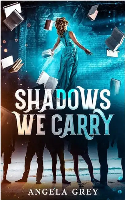 Shadows We Carry by Grey, Angela