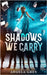 Shadows We Carry by Grey, Angela