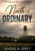 North of Ordinary by Angela Grey
