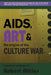 AIDS, Art & the Origins of the Culture War: Selected Writings of Robert Atkins by Robert Atkins