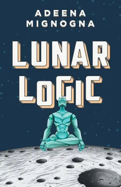 Lunar Logic by Adeena Mignogna