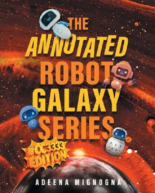 The Annotated Robot Galaxy Series #CC3333 Edition by Adeena Mignogna