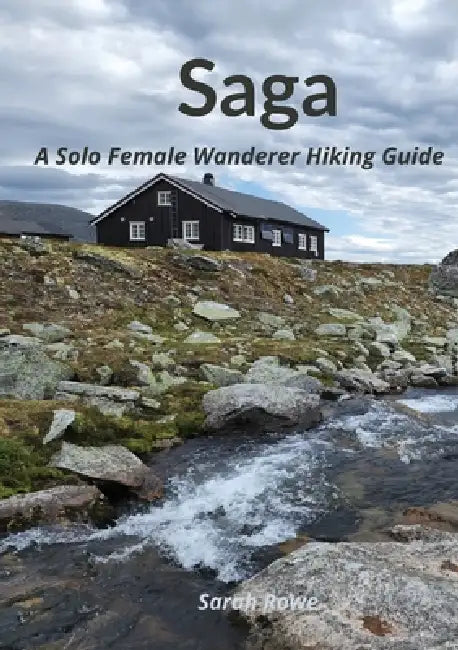 Saga: A Solo Female Wanderer Hiking Guide by Sarah Rowe