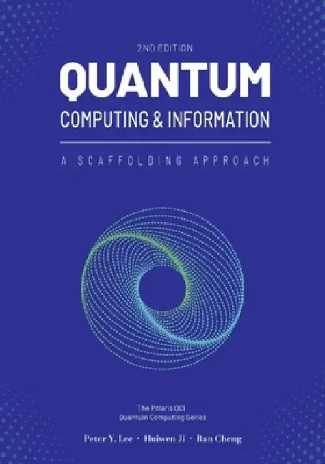 Quantum Computing and Information: A Scaffolding Approach (2e) by Peter Lee