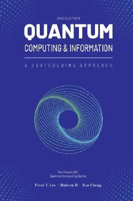 Quantum Computing and Information: A Scaffolding Approach (2e) by Peter Lee