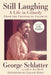 Still Laughing: A Life in Comedy (from the Creator of Laugh-In) by George Schlatter