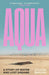 Aqua: A Story of Water and Lost Dreams by Chiara Barzini