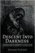 Descent into Darkness: The Sources and Psychodynamics of Mental Illness and Introduction and Explication in the Form of Novel by Richard Chessick