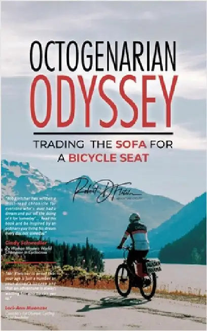 Octogenarian Odyssey: Trading the Sofa for a Bicycle Seat by D. Fletcher, Robert