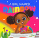 A Girl Named Rainbow by Krystaelynne Sanders Diggs