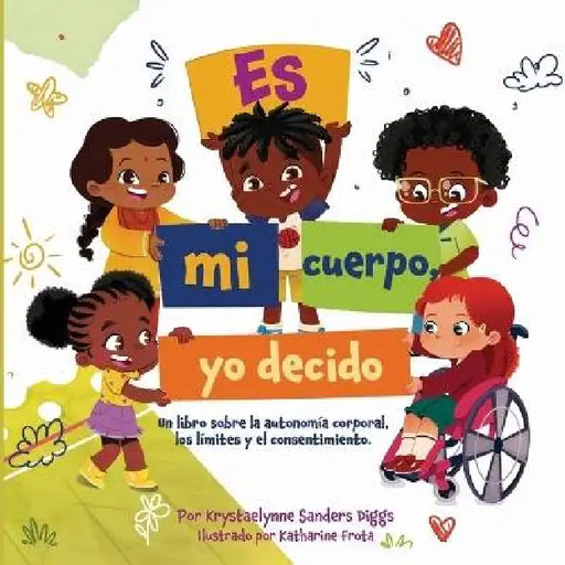 Es Mi Cuerpo Yo Decido by Krystaelynne Sanders Diggs, Katharine Frota