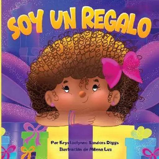 Soy un Regalo by Krystaelynne Sanders Diggs, Milena Luz
