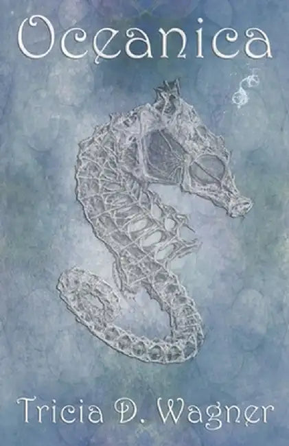 Oceanica by Tricia D. Wagner