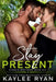 Stay Present by Kaylee Ryan
