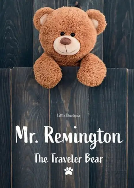 Mr. Remington: The Traveler Bear by Harry Monster