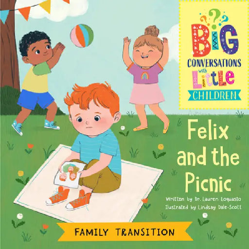 Family Transitions -- Felix and the Picnic by Lauren Loquasto, Lindsay Dale-Scott
