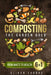 Composting: [6 in 1] From Waste to Wealth: Boosting Soil Productivity and Embracing a Greener Lifestyle by Oliver Thorne