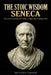 The Stoic Wisdom of Seneca: Practical Lessons on Time, Anger, and Living Well by Richard Lawson