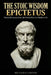 The Stoic Wisdom of Epictetus: Practical Lessons from the Enchiridion for Modern Life by Richard Lawson