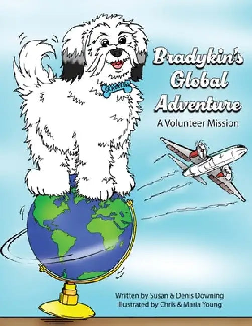 Bradykin's Global Adventure: A Volunteer Mission by Downing, Susan