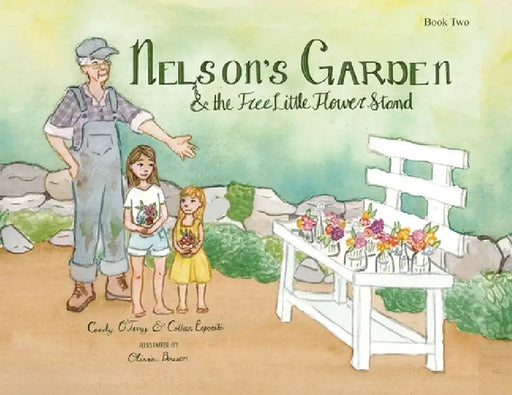 Nelson's Garden & the Free Little Flower Stand by Candy O'Terry, Colleen Esposito, Olivia Bosson