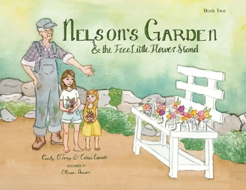 Nelson's Garden & the Free Little Flower Stand by Candy O'Terry, Colleen Esposito, Olivia Bosson