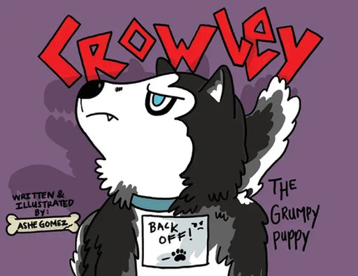 Crowley: The Grumpy Puppy by Ashe Gomez