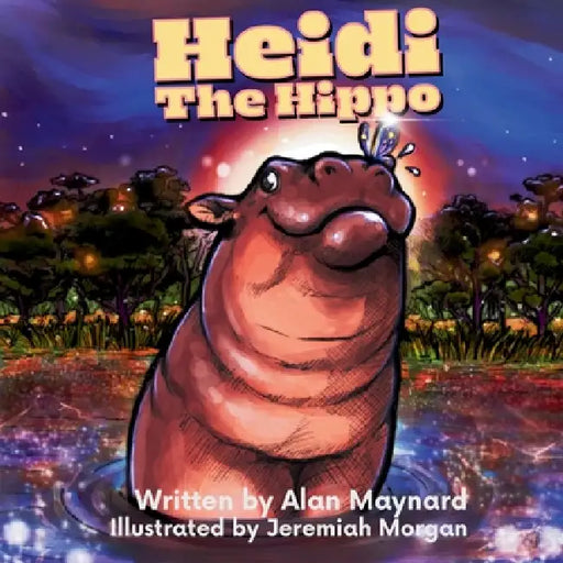 Heidi the Hippo by Alan Maynard, Jeremiah Morgan