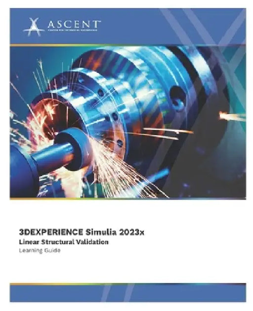3DEXPERIENCE SIMULIA 2023x: Linear Structural Validation by Ascent - Center for Technical Knowledge