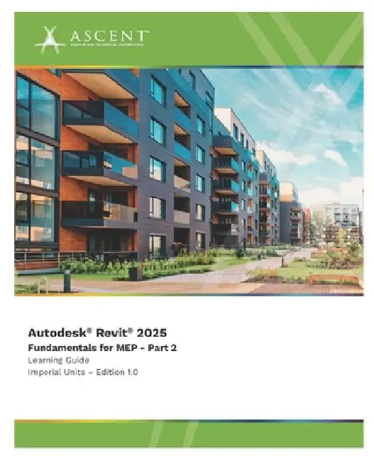 Autodesk Revit 2025: Fundamentals for MEP - Part 2 (Imperial Units) by Ascent - Center for Technical Knowledge