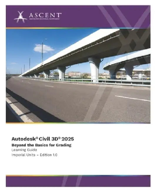 Autodesk Civil 3D 2025: Beyond the Basics for Grading (Imperial Units) by Ascent - Center for Technical Knowledge